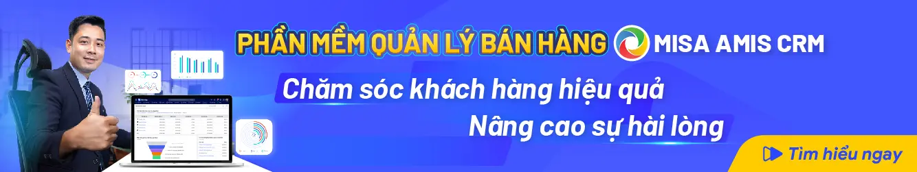 MISA AMIS CRM chăm sóc khách hàng hiệu quả, nâng cao sự hài lòng