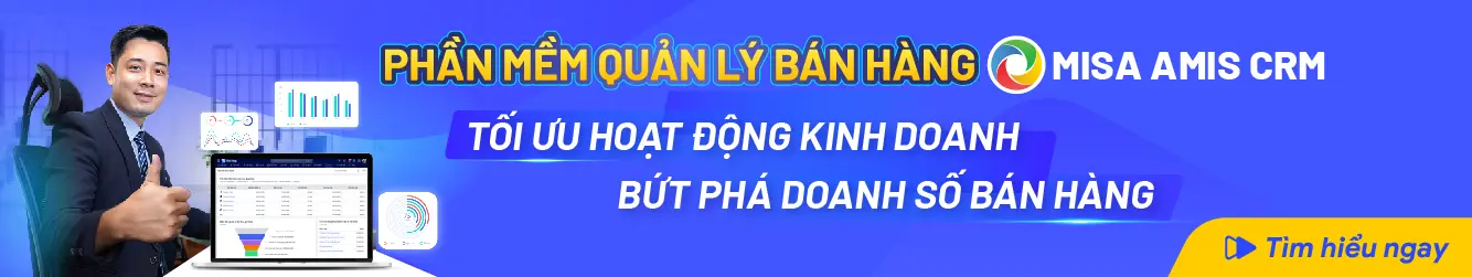  Tối ưu hoạt động kinh doanh bứt phá doanh số bán hàng cùng MISA AMIS CRM