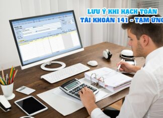 Hình 1: Những điểm kế toán cần lưu ý khi hạch toán khoản tạm ứng – Tài khoản 141