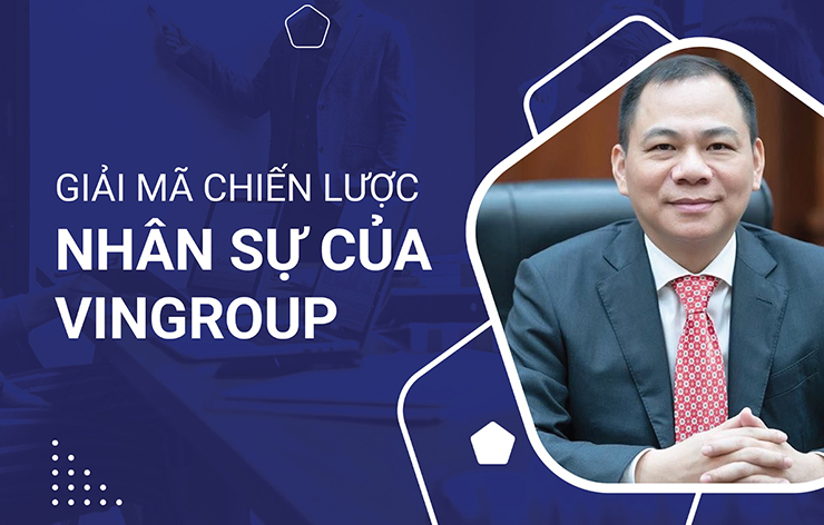 Giải mã thành công trong chiến lược nhân sự của Vingroup