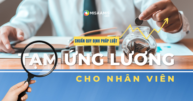 Tạm ứng lương cho nhân viên theo chuẩn quy định của pháp luật