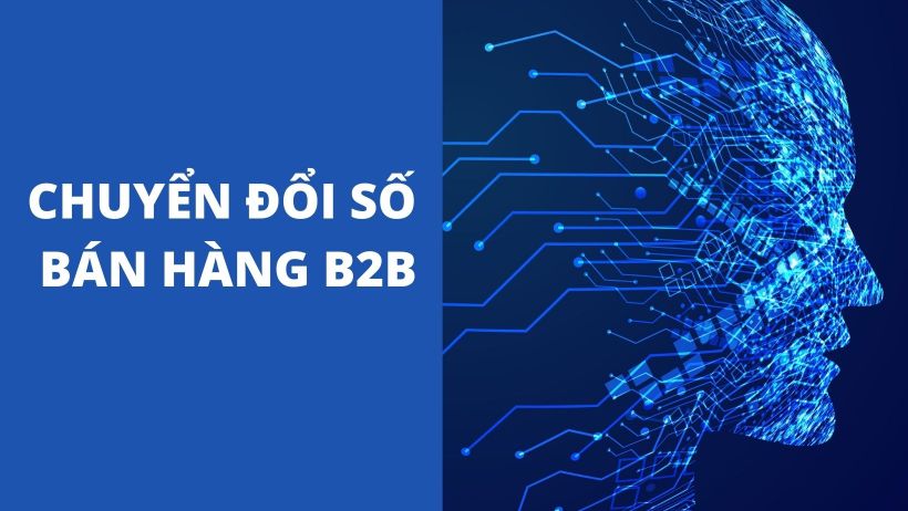 Chuyển đổi số trong bán hàng doanh nghiệp B2B