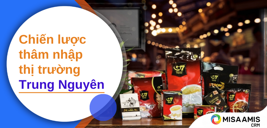 Chiến lược thâm nhập thị trường quốc tế của Trung Nguyên