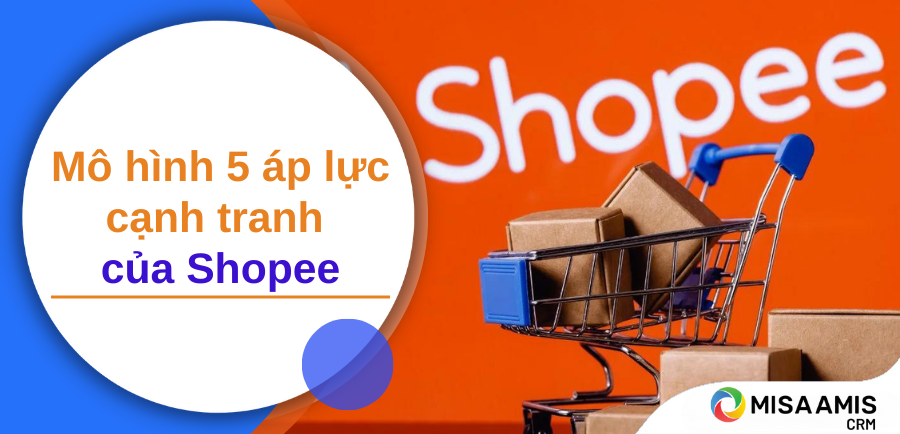 mô hình 5 áp lực cạnh tranh của Shopee