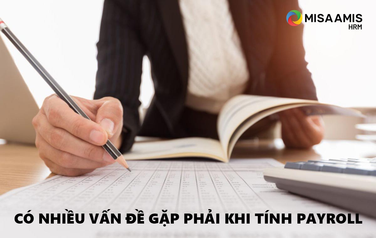 Có nhiều vấn đề HR gặp phải khi tính payroll