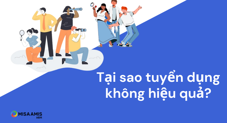 Tại sao tuyển dụng không hiệu quả? Doanh nghiệp cần làm gì để khắc phục?