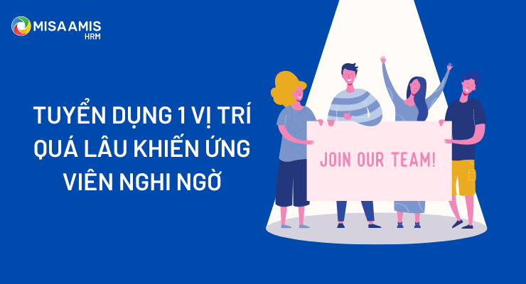 Việc tuyển dụng 1 vị trí quá lâu sẽ khiến ứng viên nghi ngờ