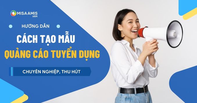 Hướng dẫn tạo mẫu quảng cáo tuyển dụng nhân sự thu hút ứng viên hiệu quả nhất