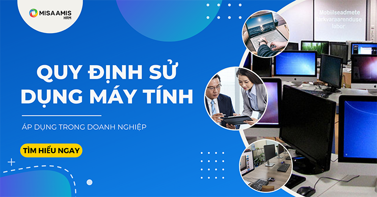 Hướng dẫn xây dựng quy định sử dụng máy tính trong công ty