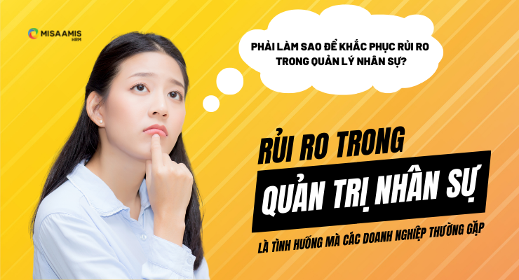 Rủi ro trong công tác quản trị nhân sự và các biện pháp khắc phục