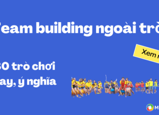 30 trò chơi team building ngoài trời hot nhất, gắn kết nhân viên