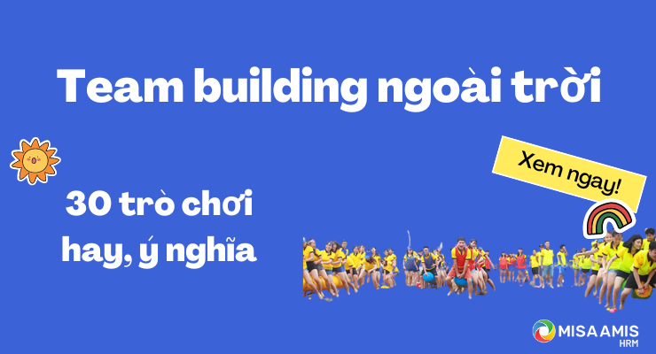 30 trò chơi team building ngoài trời hot nhất, gắn kết nhân viên