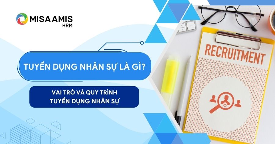 tuyển dụng nhân sự là gì amis.misa.vn