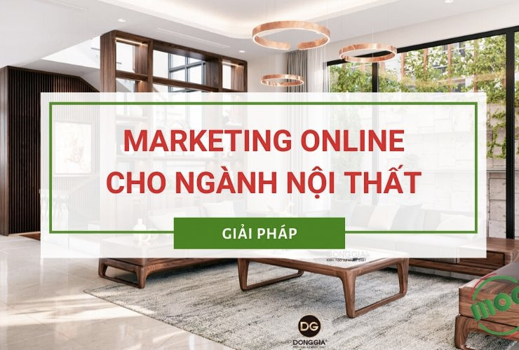 Tổng quan marketing ngành nội thất