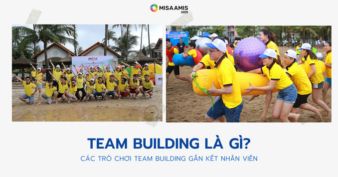 team building là gì các trò chơi gắn kết team building với doanh nghiệp