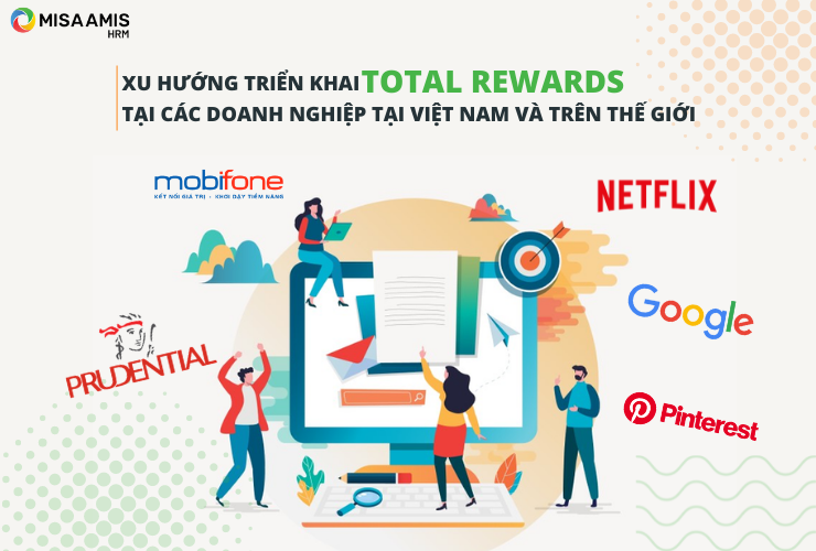 Trên thế giới và Việt Nam có nhiều doanh nghiệp triển khai Total Reward thành công