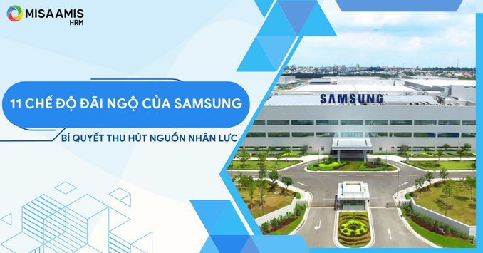 11 chế độ đãi ngộ nhân viên của Samsung - bí quyết thu hút nguồn nhân lực