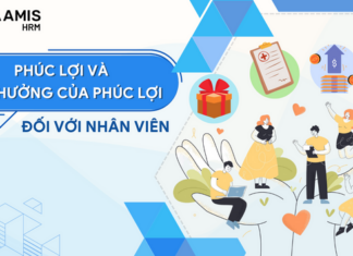 Phúc lợi và tầm ảnh hưởng của phúc lợi đối với nhân viên