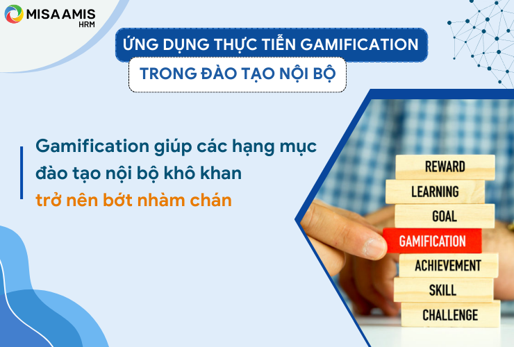 Mô hình Gamification giúp các hạng mục đào tạo khô khan trở nên bớt nhàm chán