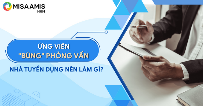 Ứng viên bùng phỏng vấn - Nhà tuyển dụng nên làm gì?