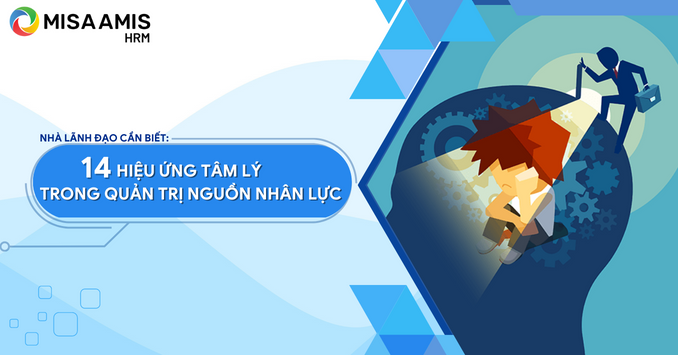 14 hiệu ứng tâm lý trong Quản trị nhân lực