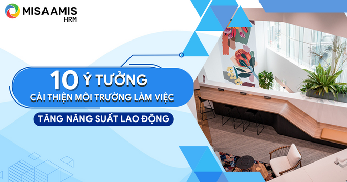 10 Ý tưởng cải thiện môi trường làm việc