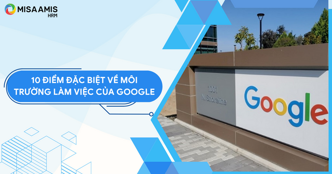 Tìm hiểu môi trường làm việc của Google - Có thực sự như lời đồn?