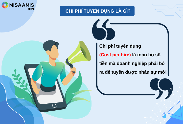 Chi phí tuyển dụng là số tiền doanh nghiệp phải bỏ ra để có nhân sự mới