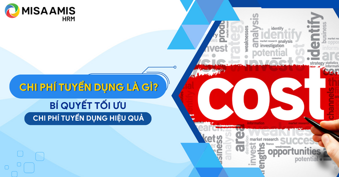 Chi phí tuyển dụng là gì? Bí quyết tối ưu chi phí tuyển dụng hiệu quả