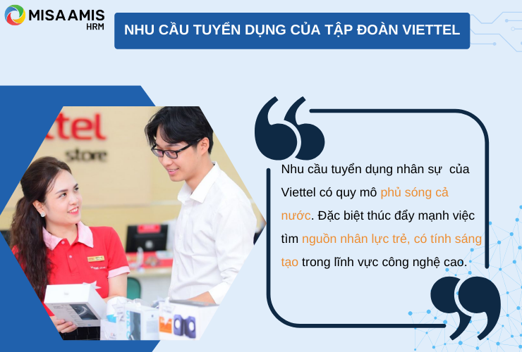 Hiểu được tầm quan trọng của nguồn nhân lực, nhu cầu tuyển dụng của Tập đoàn Viettel cũng được chú trọng hơn trước rất nhiều