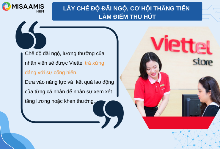 Bên cạnh đó, chế độ đãi ngộ, lương thưởng sẽ được trả xứng đáng với sự cống hiến