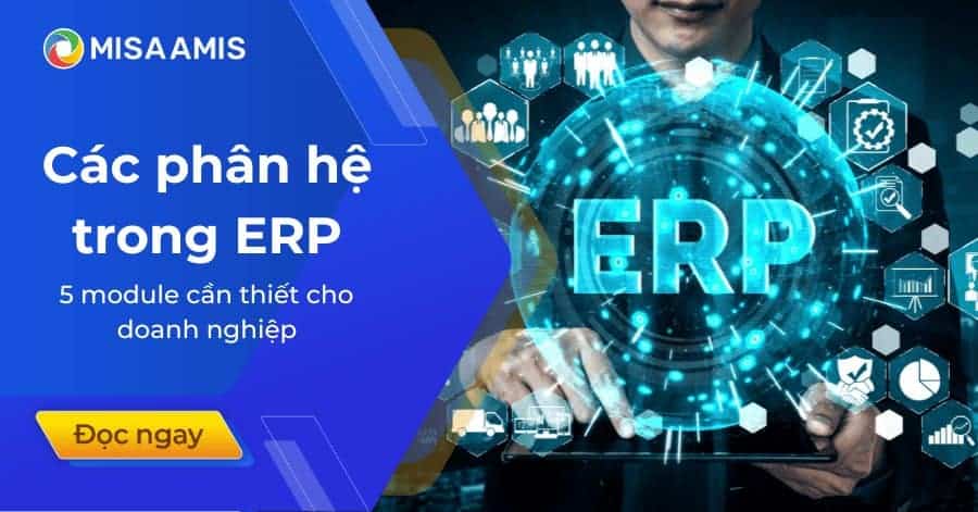Các phân hệ trong ERP: 5 module cần thiết cho mọi doanh nghiệp