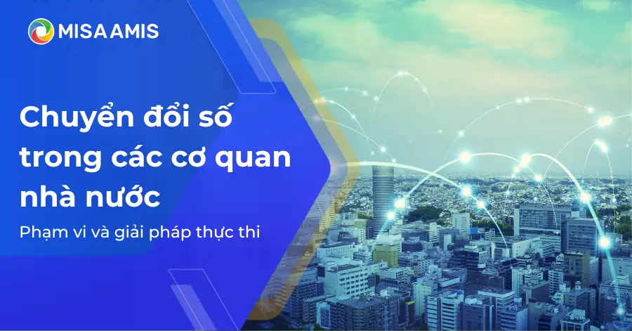 Chuyển đổi số trong các cơ quan nhà nước: Phạm vi và giải pháp thực thi