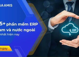 Top 15+ phần mềm ERP Việt Nam và nước ngoài phổ biến nhất hiện nay
