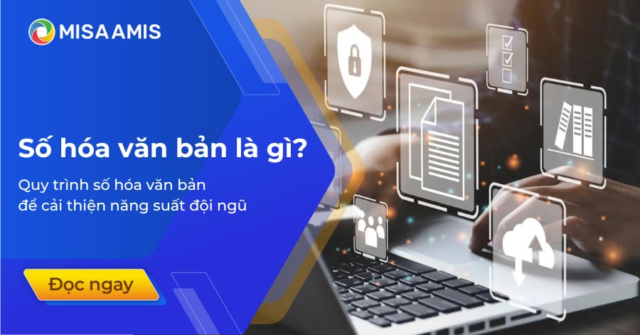 Số hóa văn bản là gì? Quy trình số hóa văn bản để cải thiện năng suất đội ngũ