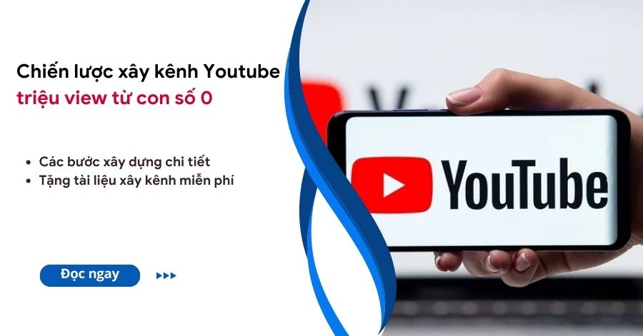 cách xây dựng youtube cho doanh nghiệp từ con số 0