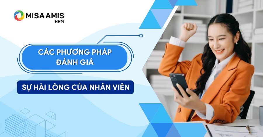 phương pháp đánh giá sự hài lòng của nhân viên