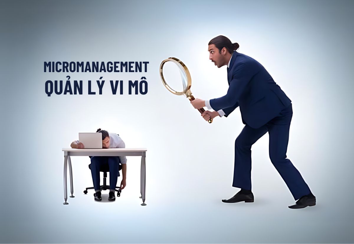 micromanagement là gì? Quản lý vi mô là gì?