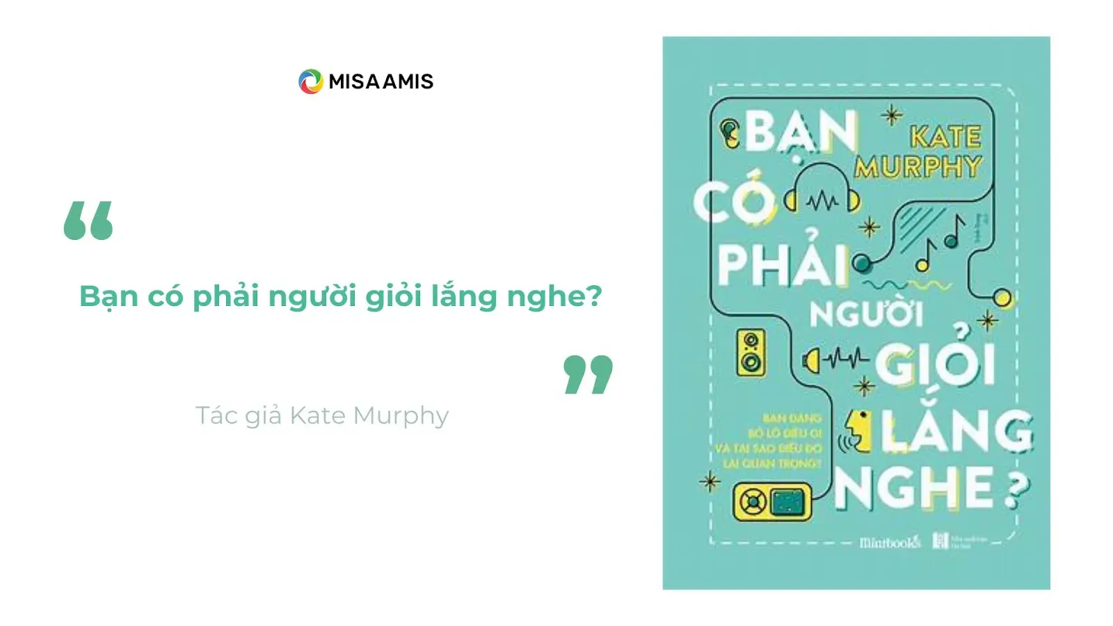 Bạn có phải người giỏi lắng nghe? - Tác giả Kate Murphy